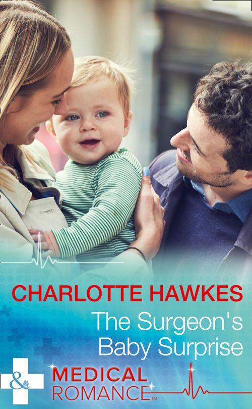 The Surgeon&#39;s Baby Surprise (Mills &amp; Boon Medical)
