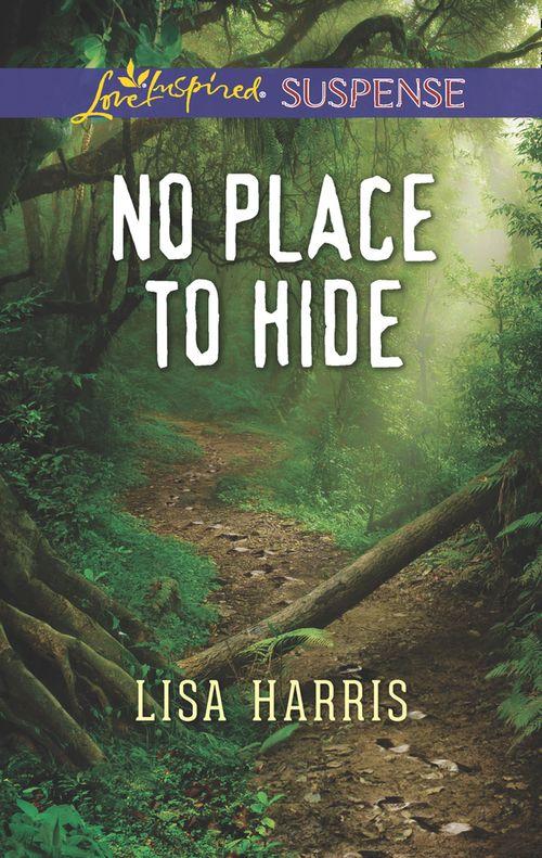 No Place To Hide (Mills &amp; Boon Love Inspired Suspense)