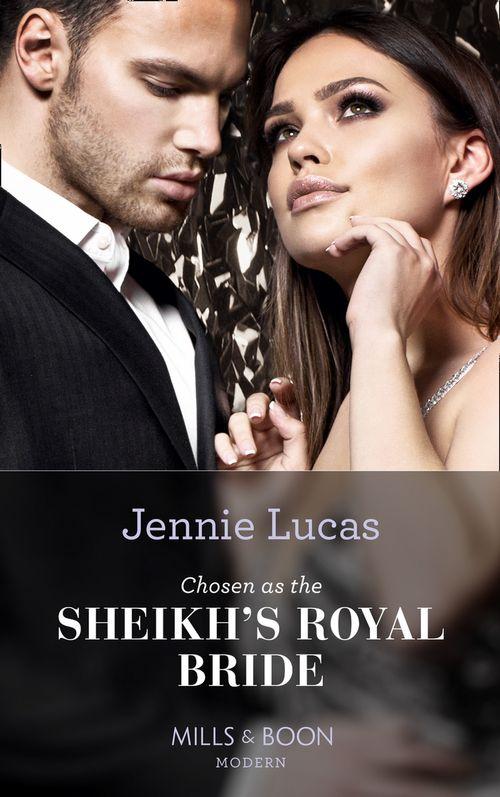 Conveniently Wed! - Chosen As The Sheikh&#39;s Royal Bride (Mills &amp; Boon Modern) (Conveniently Wed!, Book 16)