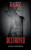 Destroyed (Mills & Boon Dare) (The Knights of Ruin, Book 2) (9781474071307)