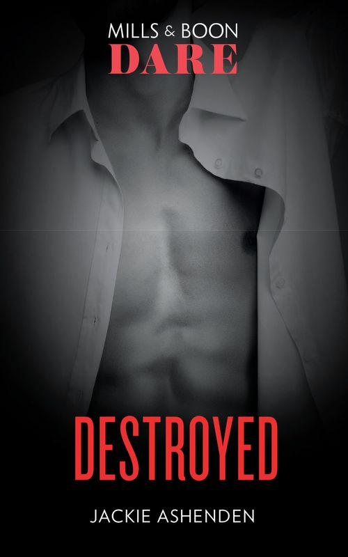 Destroyed (Mills & Boon Dare) (The Knights of Ruin, Book 2) (9781474071307)
