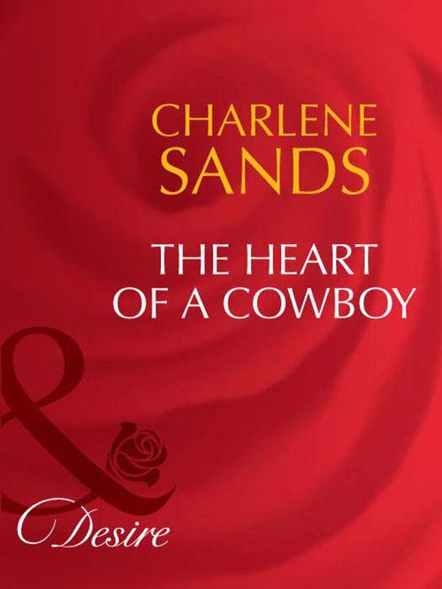 The Heart of a Cowboy (Mills &amp; Boon Desire): First edition