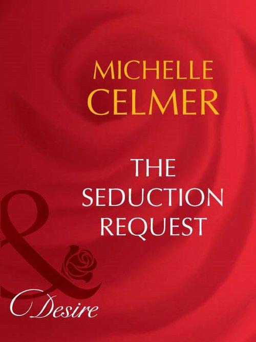The Seduction Request (Mills &amp; Boon Desire): First edition