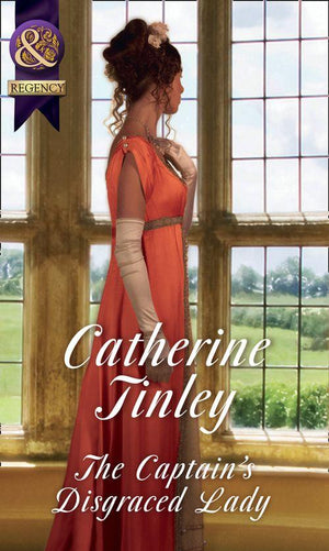 The Chadcombe Marriages - The Captain&#39;s Disgraced Lady (Mills &amp; Boon Historical) (The Chadcombe Marriages)