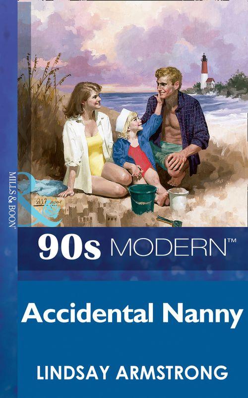 Accidental Nanny (Mills &amp; Boon Vintage 90s Modern): First edition
