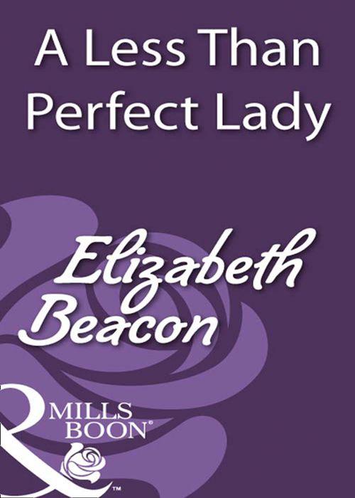 A Less Than Perfect Lady (Mills & Boon Historical): First edition (9781408933480)