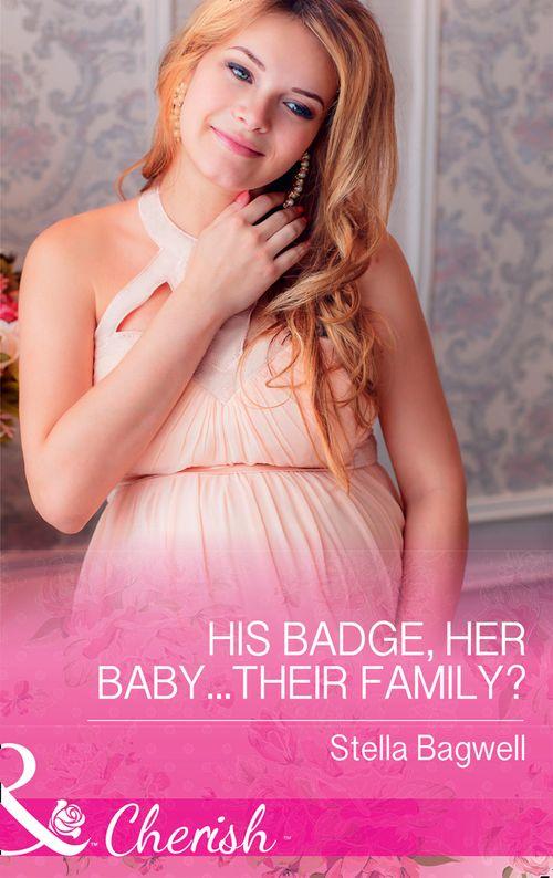 Men of the West - His Badge, Her Baby...Their Family? (Mills &amp; Boon Cherish) (Men of the West, Book 35)