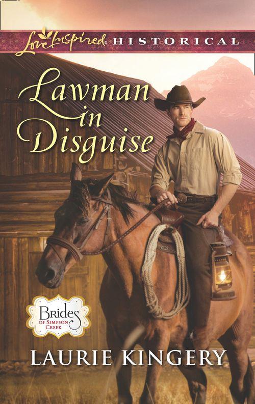 Brides of Simpson Creek - Lawman In Disguise (Mills &amp; Boon Love Inspired Historical) (Brides of Simpson Creek, Book 9)
