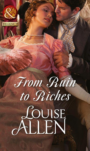 From Ruin to Riches (Mills &amp; Boon Historical): First edition