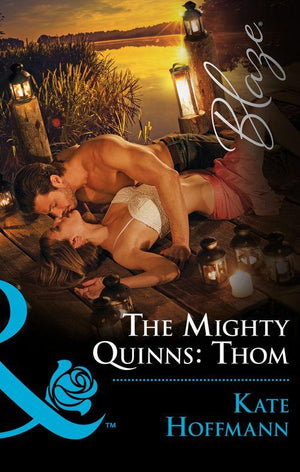 The Mighty Quinns - The Mighty Quinns: Thom (Mills &amp; Boon Blaze) (The Mighty Quinns, Book 30)