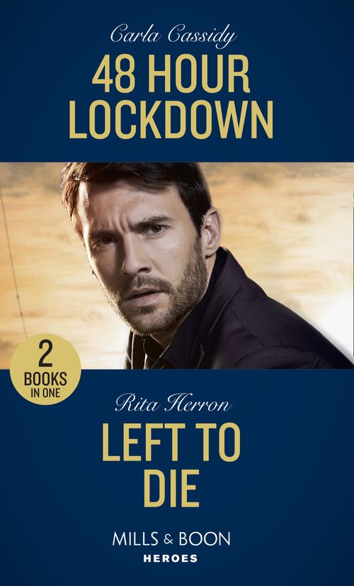 48 Hour Lockdown / Left To Die: 48 Hour Lockdown / Left to Die (A Badge of Honor Mystery) (Mills &amp; Boon Heroes)