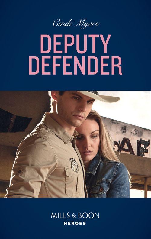 Eagle Mountain Murder Mystery - Deputy Defender (Mills &amp; Boon Heroes) (Eagle Mountain Murder Mystery, Book 3)