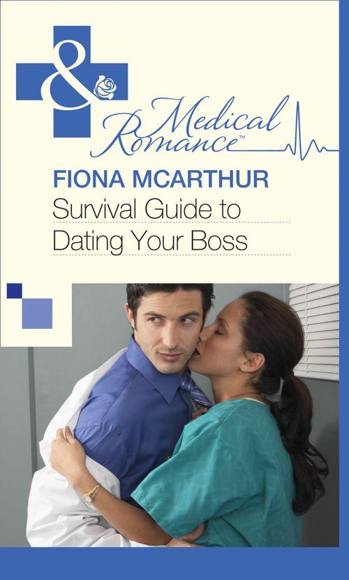 Survival Guide to Dating Your Boss (Mills &amp; Boon Medical): First edition