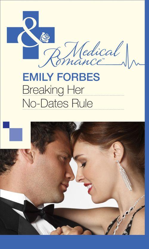 Breaking Her No-Dates Rule (Mills &amp; Boon Medical): First edition