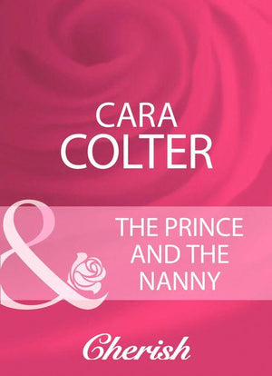 The Prince And The Nanny (Mills &amp; Boon Cherish): First edition
