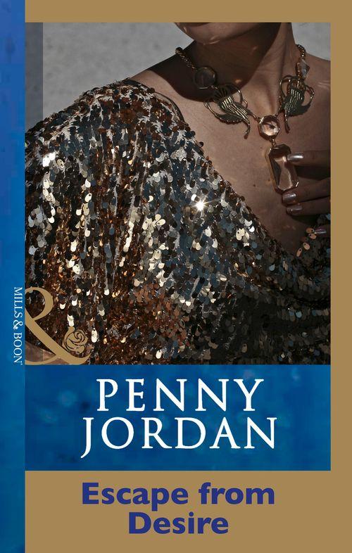 Penny Jordan Collection - Escape From Desire (Mills &amp; Boon Modern) (Penny Jordan Collection): First edition