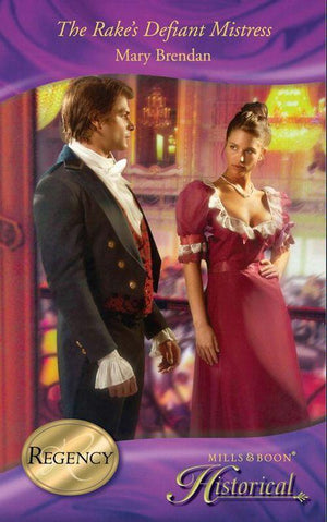 The Rake&#39;s Defiant Mistress (Mills &amp; Boon Historical): First edition