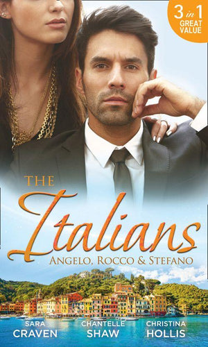 The Italians: Angelo, Rocco &amp; Stefano: Wife in the Shadows / A Dangerous Infatuation / The Italian&#39;s Blushing Gardener (Mills &amp; Boon M&amp;B): First edition