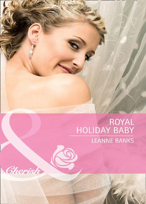 Royal Holiday Baby (Mills &amp; Boon Cherish): First edition