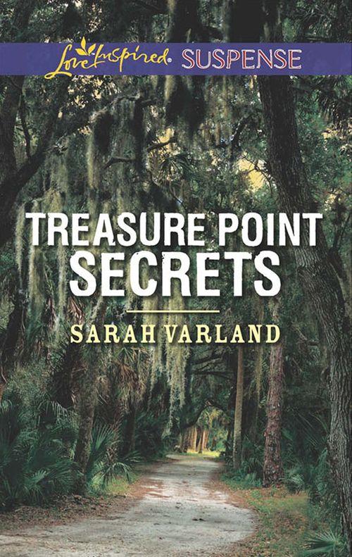 Treasure Point Secrets (Mills &amp; Boon Love Inspired Suspense)