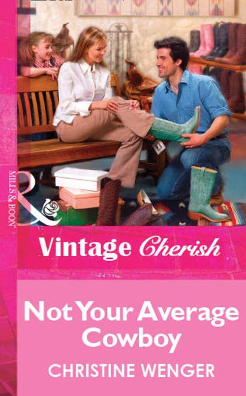 Not Your Average Cowboy (Mills &amp; Boon Vintage Cherish): First edition