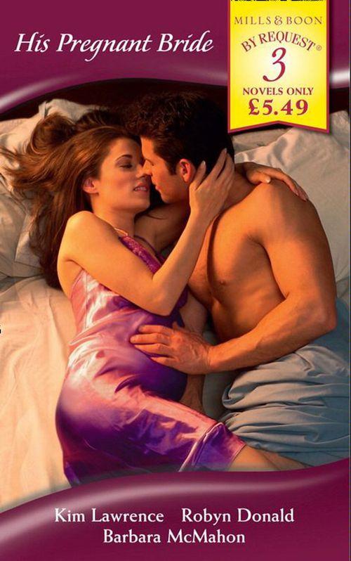 His Pregnant Bride: Pregnant by the Greek Tycoon / His Pregnant Princess / Pregnant: Father Needed (Mills &amp; Boon By Request): First edition