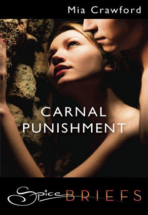 Carnal Punishment (Mills &amp; Boon Spice Briefs): First edition