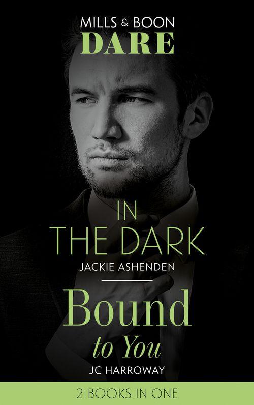 In The Dark / Bound To You: In the Dark / Bound to You (Mills &amp; Boon Dare)