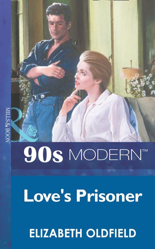 Love&#39;s Prisoner (Mills &amp; Boon Vintage 90s Modern): First edition