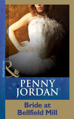 Penny Jordan Collection - Bride at Bellfield Mill (Mills &amp; Boon Short Stories) (Penny Jordan Collection): First edition