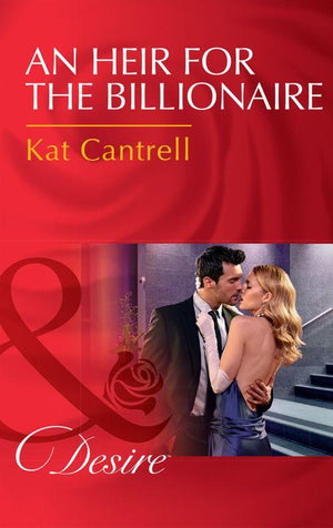 Dynasties: The Newports - An Heir For The Billionaire (Mills &amp; Boon Desire) (Dynasties: The Newports, Book 2)