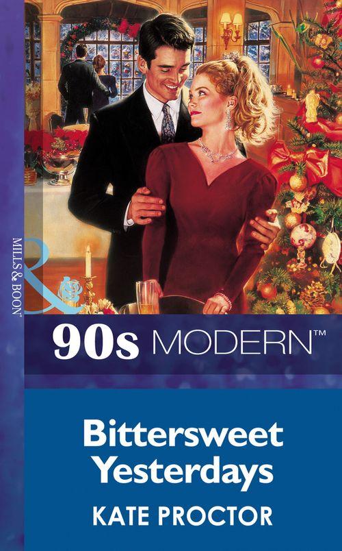 Bittersweet Yesterdays (Mills &amp; Boon Vintage 90s Modern): First edition