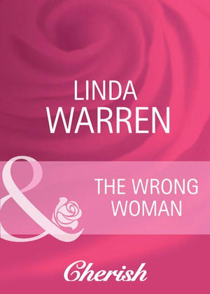 The Wrong Woman (Mills &amp; Boon Cherish): First edition