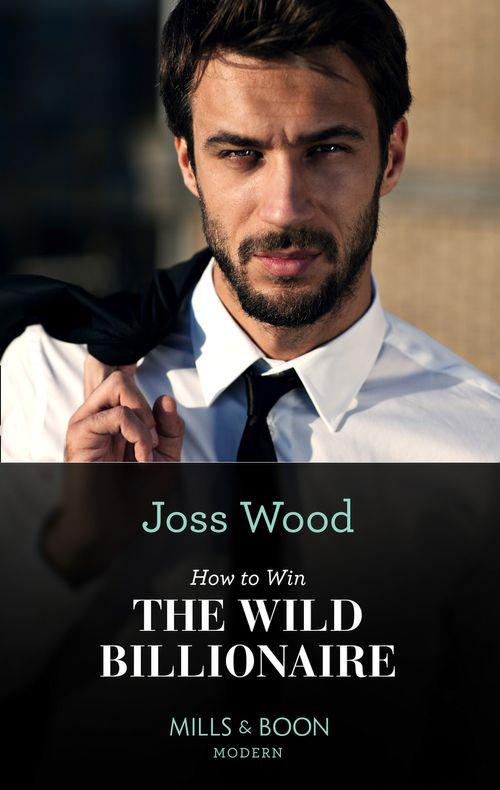 South Africa&#39;s Scandalous Billionaires - How To Win The Wild Billionaire (Mills &amp; Boon Modern) (South Africa&#39;s Scandalous Billionaires, Book 2)
