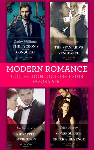 Modern Romance October 2018 Books 5-8: The Tycoon&#39;s Ultimate Conquest / The Spaniard&#39;s Pleasurable Vengeance / Kidnapped for Her Secret Son / Consequence of the Greek&#39;s Revenge