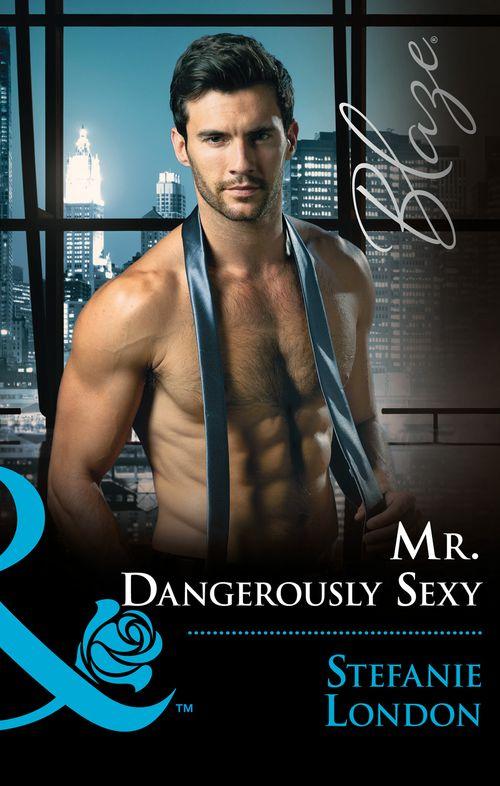 Mr. Dangerously Sexy (Mills & Boon Blaze) (The Dangerous Bachelors Club, Book 4) (9781474065955)