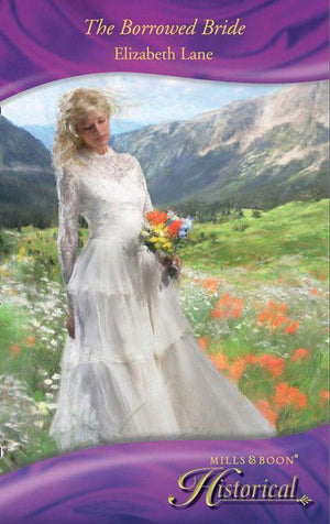 The Borrowed Bride (Mills &amp; Boon Historical): First edition