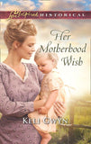 Her Motherhood Wish (Mills & Boon Love Inspired Historical) (9781474064514)