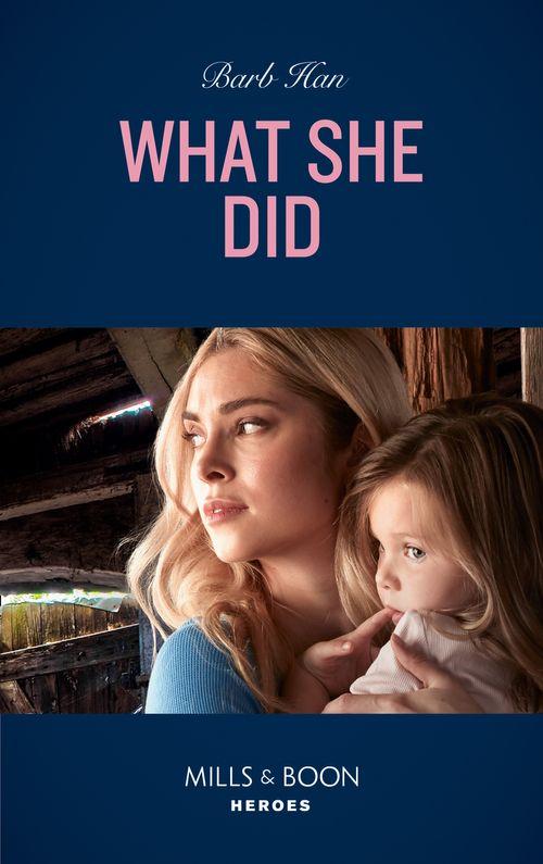 Rushing Creek Crime Spree - What She Did (Mills &amp; Boon Heroes) (Rushing Creek Crime Spree, Book 4)