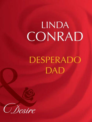 Desperado Dad (Mills &amp; Boon Desire): First edition