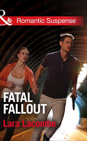 Fatal Fallout (Mills &amp; Boon Romantic Suspense): First edition