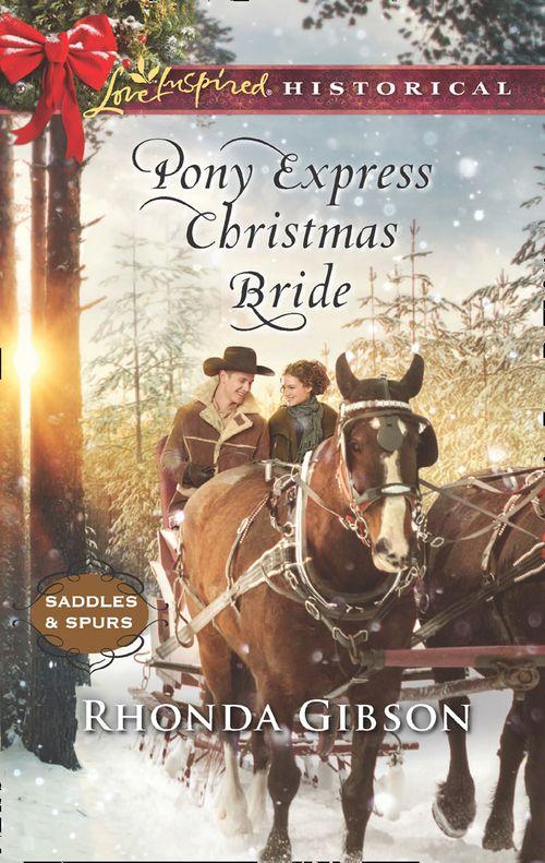 Saddles and Spurs - Pony Express Christmas Bride (Mills &amp; Boon Love Inspired Historical) (Saddles and Spurs, Book 3)