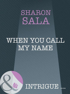When You Call My Name (Mills &amp; Boon Intrigue): First edition