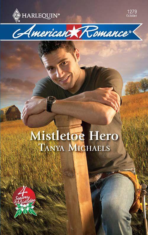 4 Seasons in Mistletoe - Mistletoe Hero (Mills &amp; Boon Love Inspired) (4 Seasons in Mistletoe, Book 4): First edition