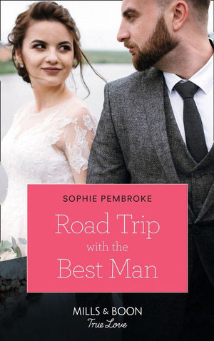 Road Trip With The Best Man (Mills &amp; Boon True Love)
