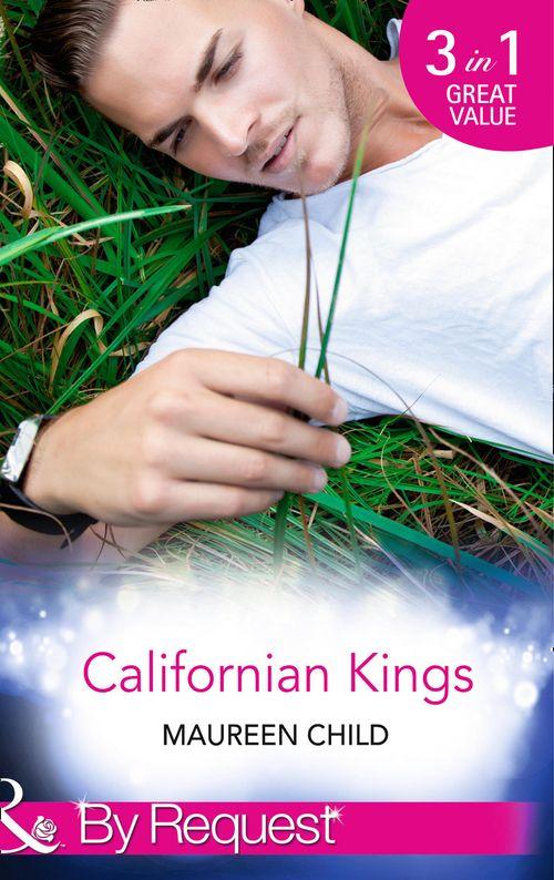 Californian Kings: Conquering King&#39;s Heart (Kings of California, Book 4) / Claiming King&#39;s Baby (Kings of California, Book 5) / Wedding at King&#39;s Convenience (Kings of California, Book 6) (Mills &amp; Boon By Request): Sixth edition