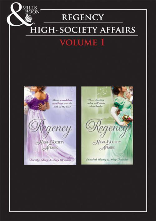 Regency High Society Vol 1: A Hasty Betrothal / A Scandalous Marriage / The Count&#39;s Charade / The Rake and the Rebel (Mills &amp; Boon e-Book Collections): First edition