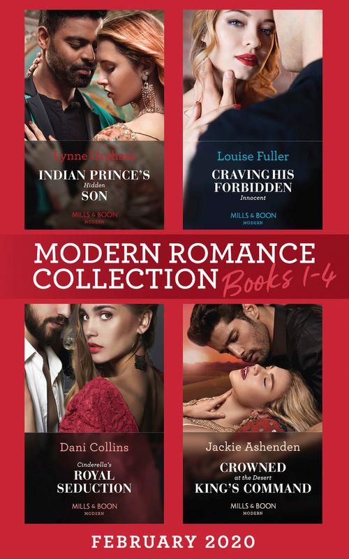 Modern Romance February 2020 Books 1-4: Indian Prince&#39;s Hidden Son / Craving His Forbidden Innocent / Cinderella&#39;s Royal Seduction / Crowned at the Desert King&#39;s Command
