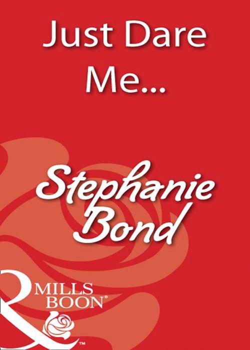 Just Dare Me... (Mills &amp; Boon Blaze): First edition