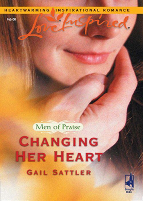 Men of Praise - Changing Her Heart (Mills &amp; Boon Love Inspired) (Men of Praise, Book 3): First edition